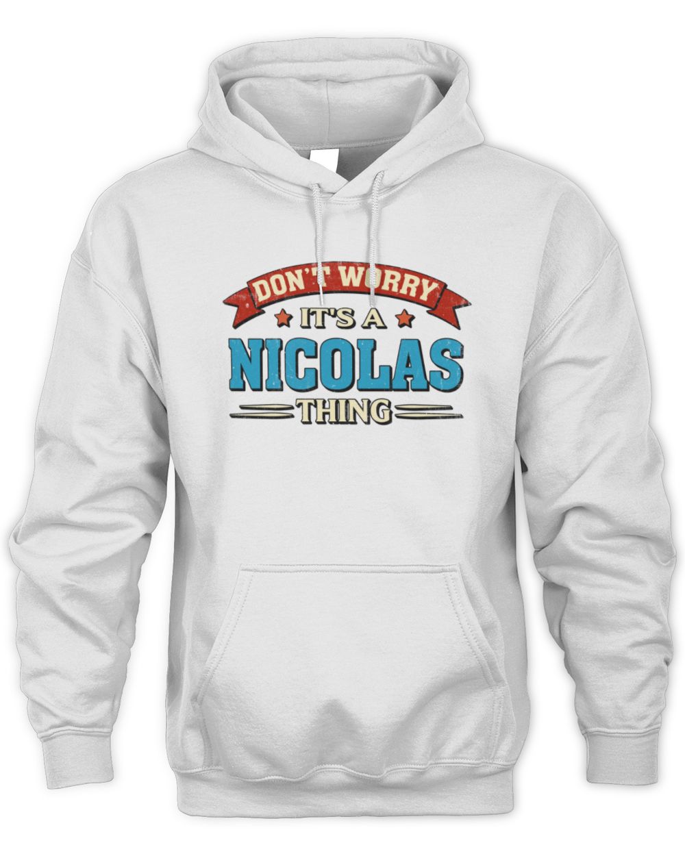 Don't Worry It's a Your Name Thing Funny Retro T-Shirt NICOLAS M1-57 / Unisex Hoodie / white