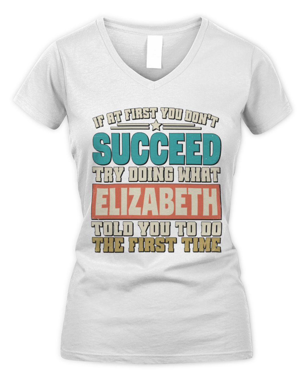 If at First You Don't Succeed Funny Vintage Shirt ELIZABETH M1-53 / Women's V-Neck T-Shirt / white