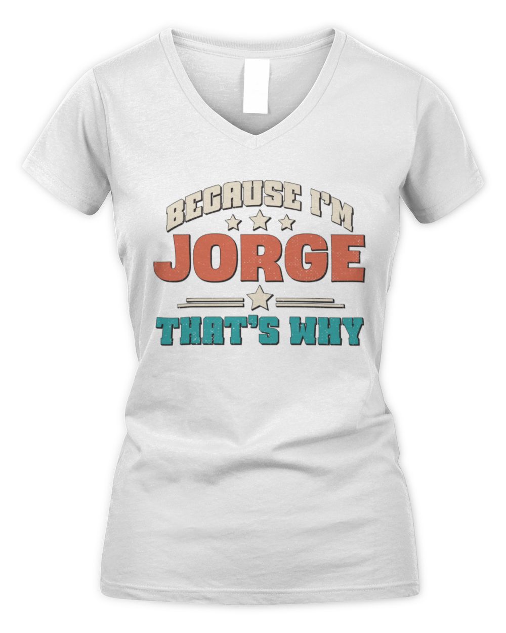 Because I'm Name That's Why Personalized Retro Shirt JORGE-49 / Women's V-Neck T-Shirt / white