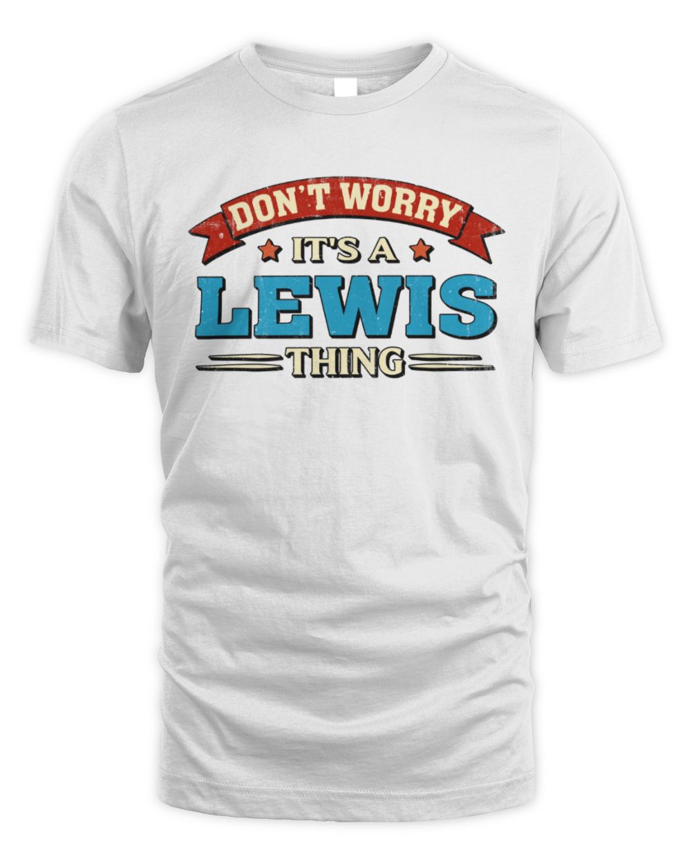 Don't Worry It's a Your Name Thing Funny Retro T-Shirt LEWIS M1-57 / Unisex Standard T-Shirt / white