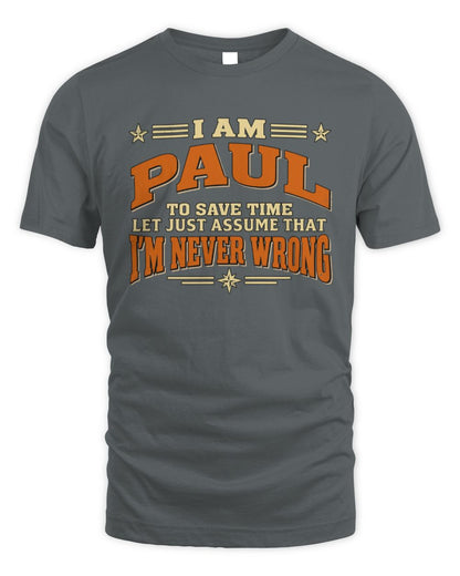 I'm Name Let's Just Assume I'm Never Wrong Retro Shirt PAUL M1-64 / Unisex Standard T-Shirt / charcoal