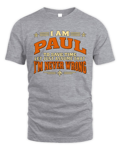 I'm Name Let's Just Assume I'm Never Wrong Retro Shirt PAUL M1-64 / Unisex Standard T-Shirt / sport grey