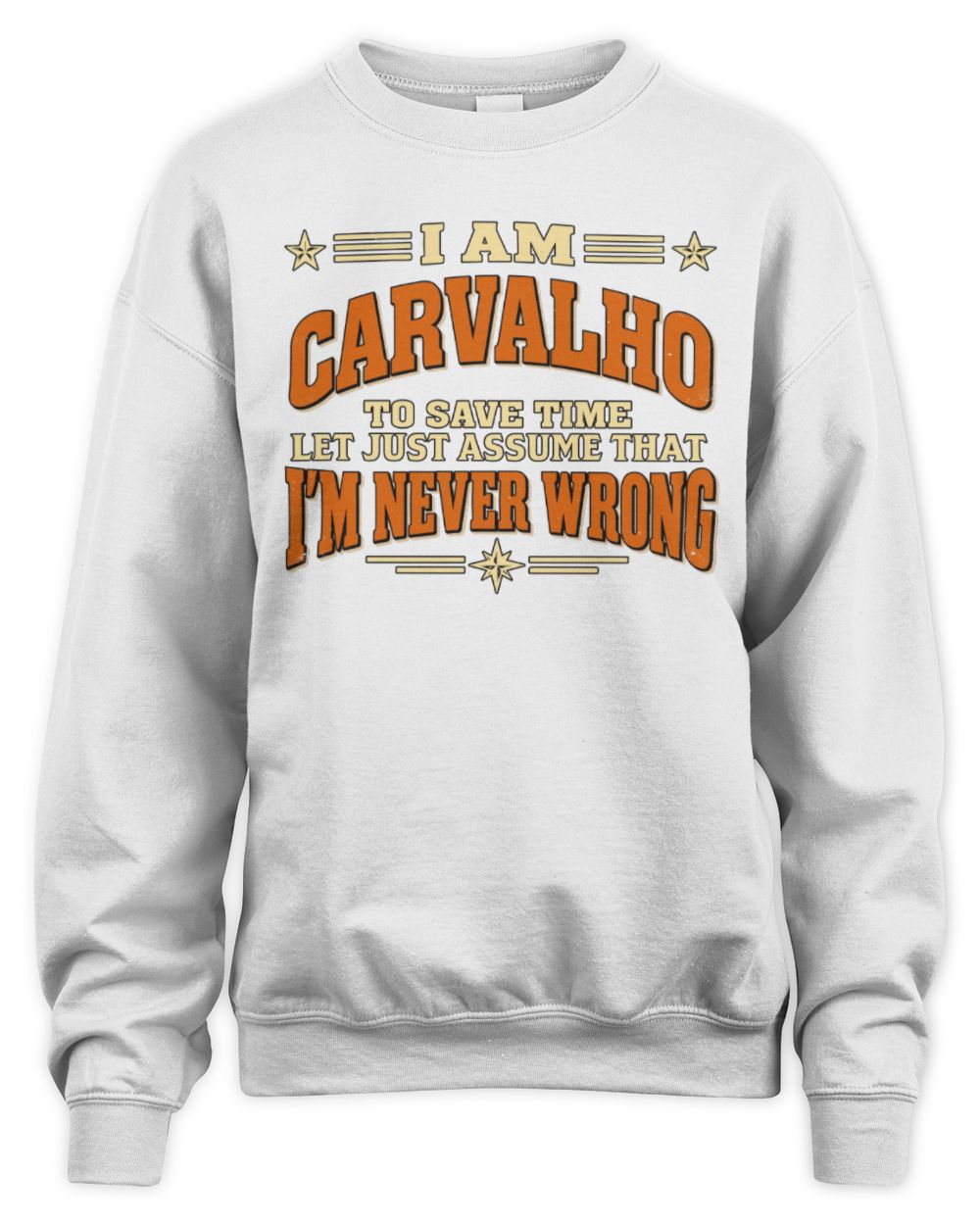 I'm Name Let's Just Assume I'm Never Wrong Retro Shirt CARVALHO M1-64 / Unisex Sweatshirt / white