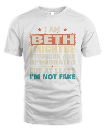 I Am Name I Might Be Stubborn and Opinionated Graphic T-Shirt BETH M1-72 / Unisex Standard T-Shirt / white