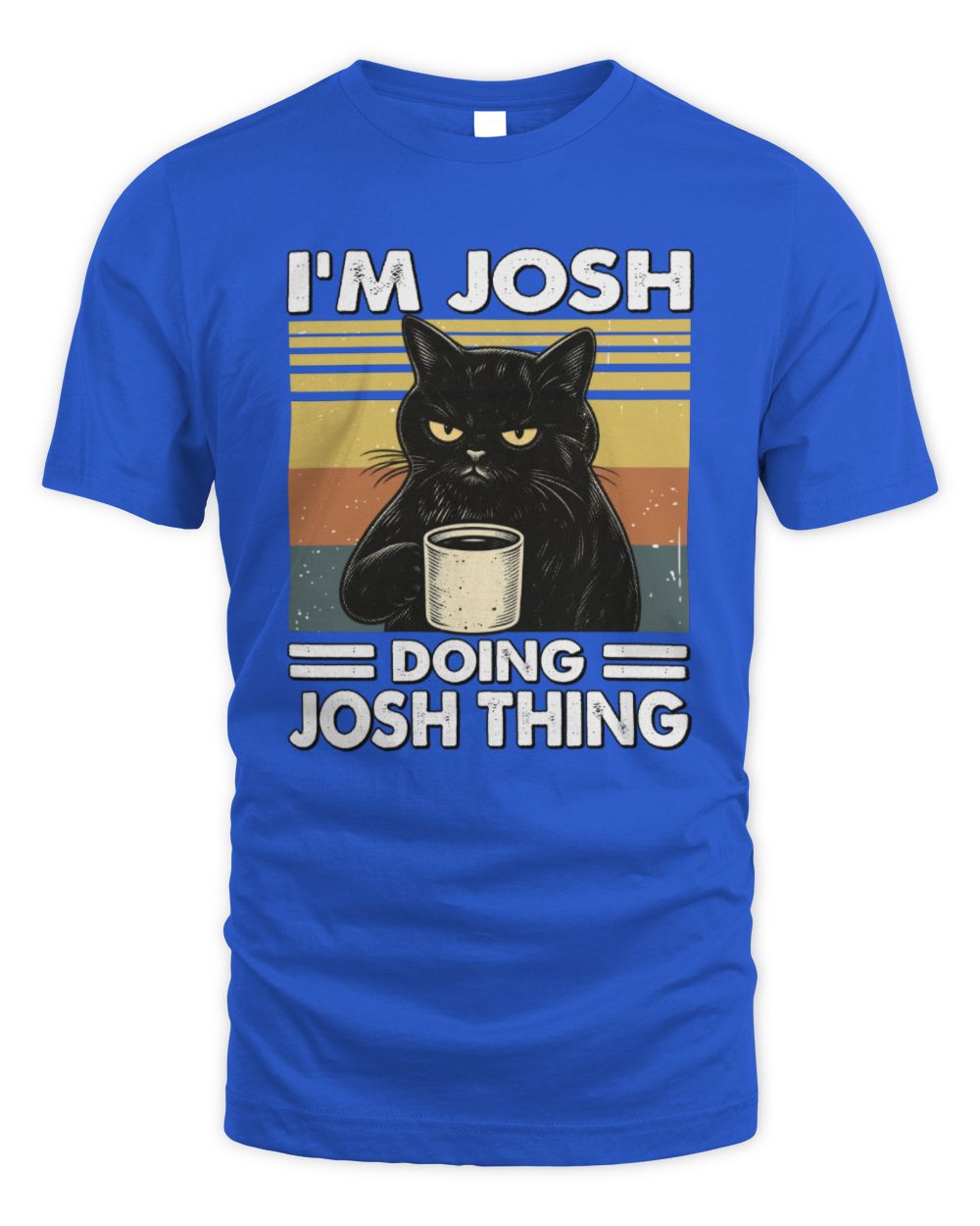 I'm Name Doing Name Thing Grumpy Black Cat Shirt JOSH M1-79 / Unisex Standard T-Shirt / royal