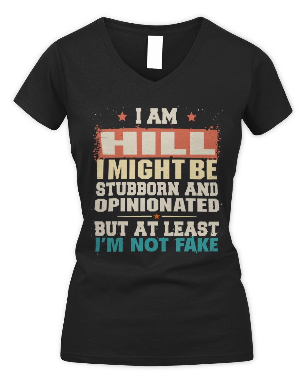 I Am Name I Might Be Stubborn and Opinionated Graphic T-Shirt HILL M1-72 / Women's V-Neck T-Shirt / black