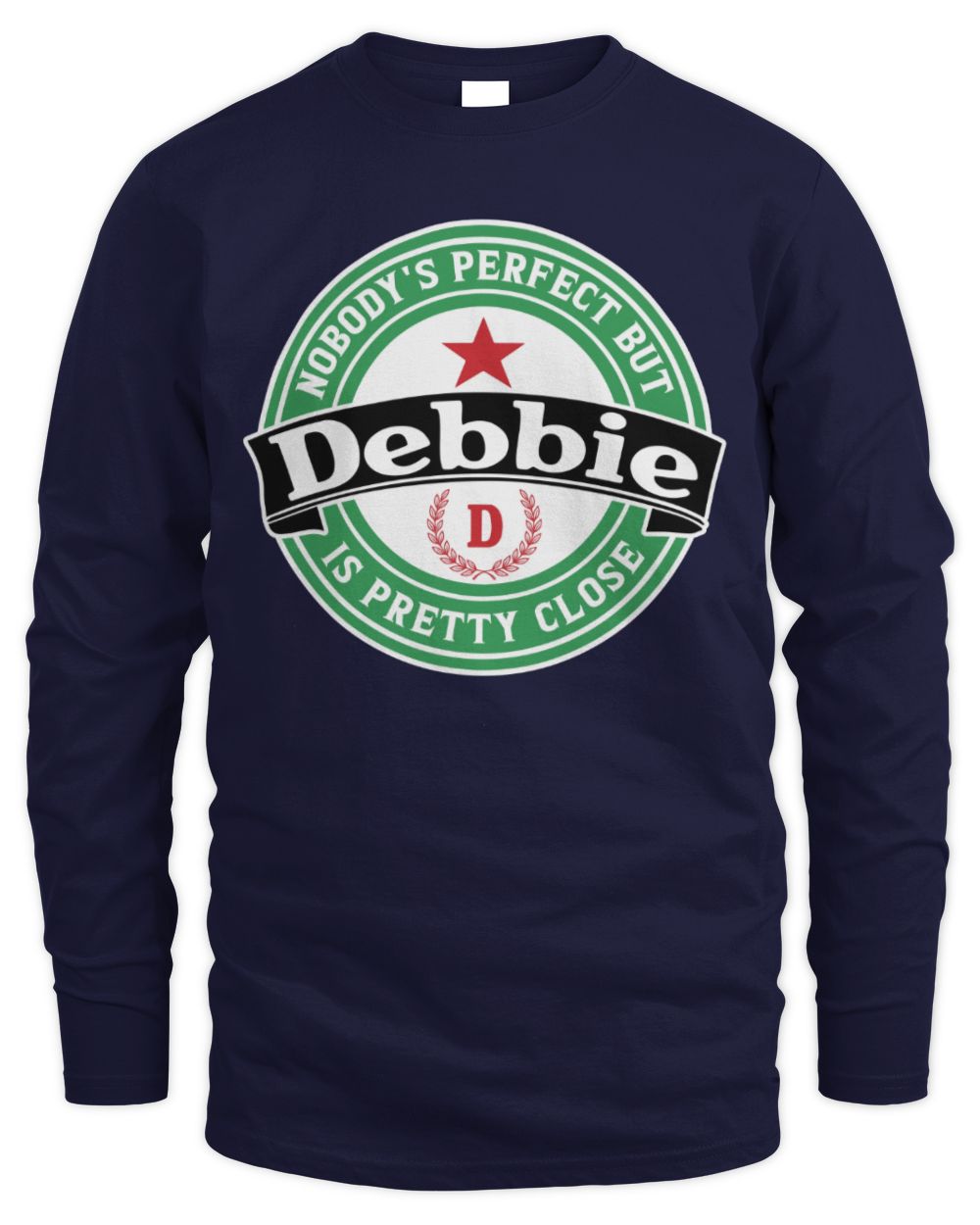 Nobody's Perfect But Your Name Is Pretty Close Heineken Beer T-Shirt DEBBIE M1-S85 / Men's Long Sleeved T-Shirt / navy