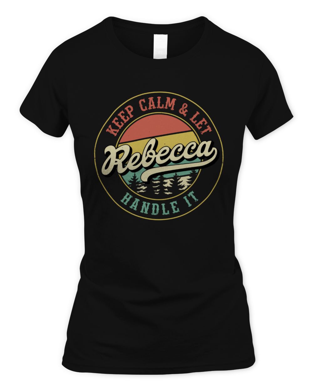 Keep Calm Let Your Name Handle It Retro T-Shirt REBECCA M1-54 / Women's Standard T-Shirt / black