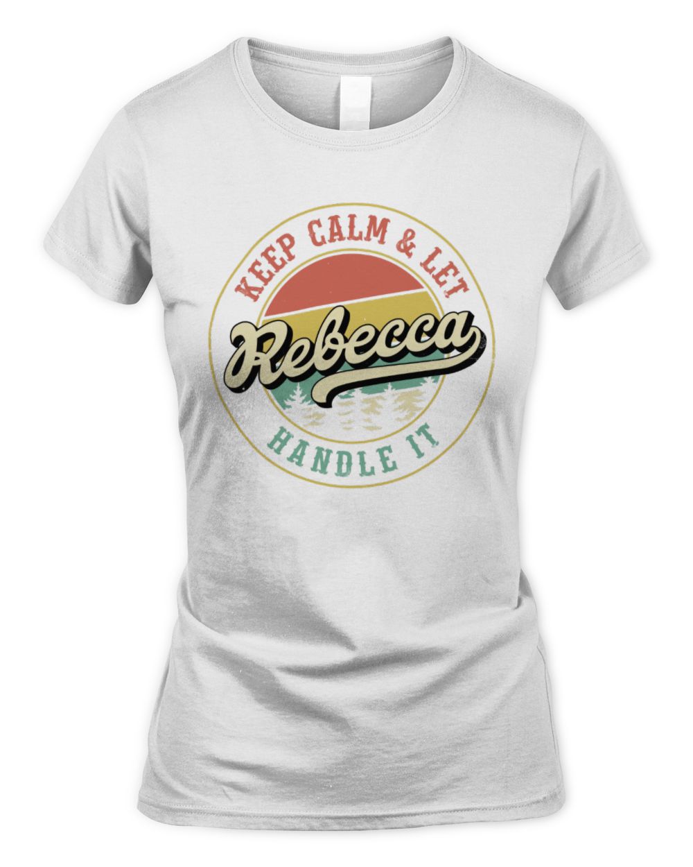 Keep Calm Let Your Name Handle It Retro T-Shirt REBECCA M1-54 / Women's Standard T-Shirt / white