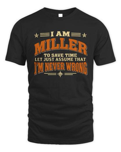 I'm Name Let's Just Assume I'm Never Wrong Retro Shirt MILLER M1-64 / Unisex Standard T-Shirt / black