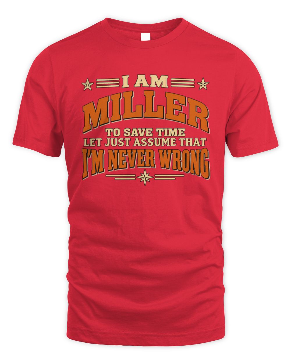 I'm Name Let's Just Assume I'm Never Wrong Retro Shirt MILLER M1-64 / Unisex Standard T-Shirt / red
