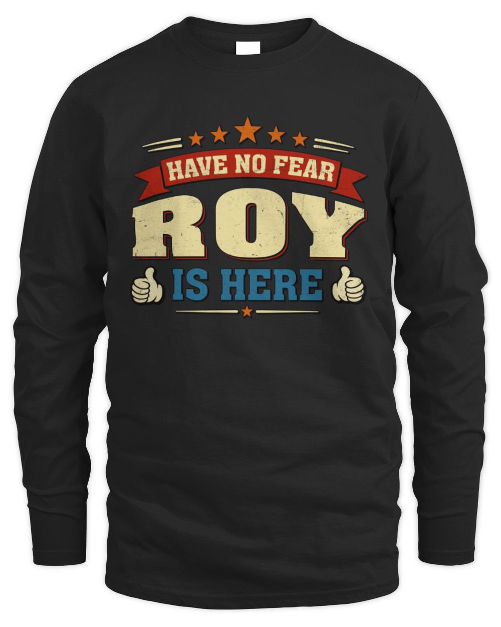 Have No Fear Your Name Is Here Cool Graphic T-Shirt ROY M1-71 / Men's Long Sleeved T-Shirt / black
