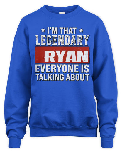 I'm That Legendary Name Everyone Is Talking About Funny Graphic T-Shirt RYAN M1-73 / Unisex Sweatshirt / royal