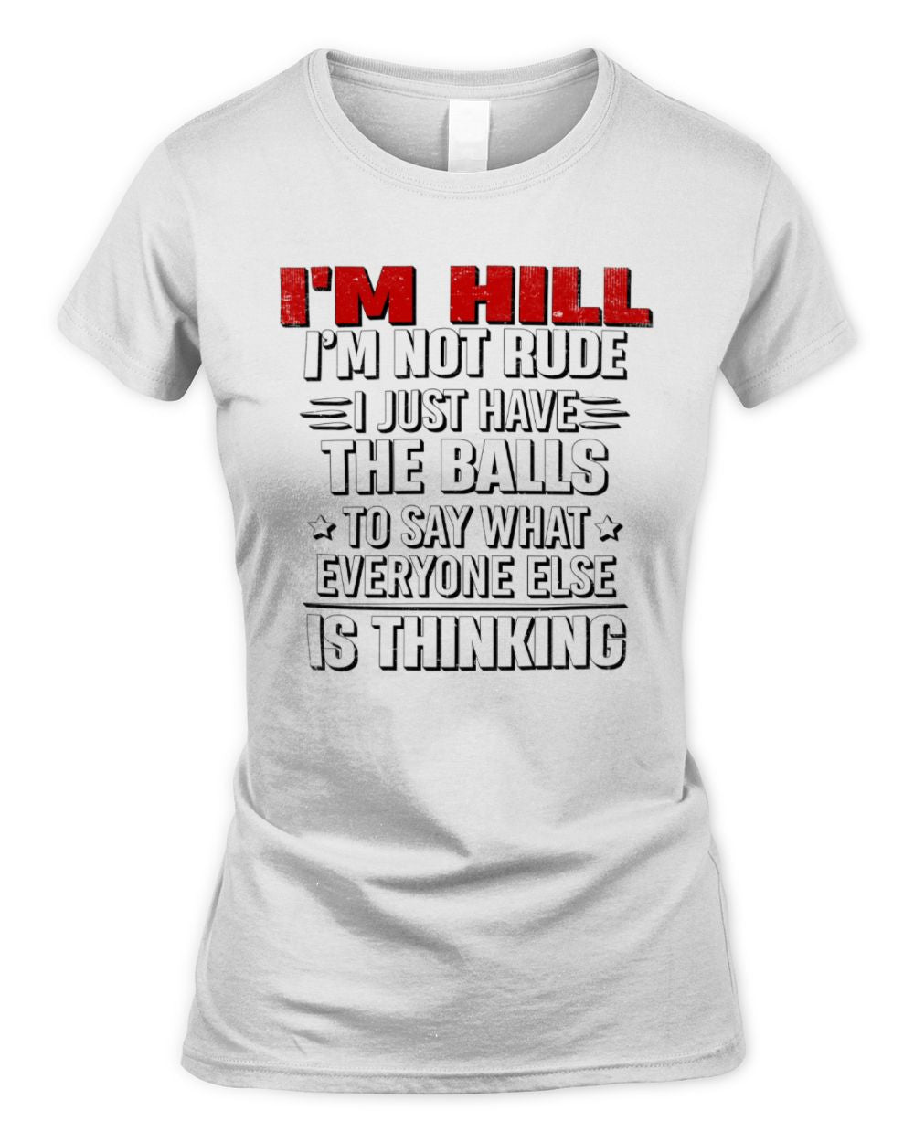 I'm Name I'm Not Rude I Just Have The Balls Funny T-Shirt HILL M1-46 / Women's Standard T-Shirt / white