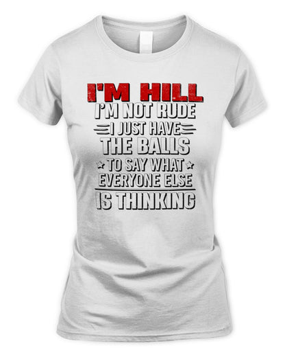 I'm Name I'm Not Rude I Just Have The Balls Funny T-Shirt HILL M1-46 / Women's Standard T-Shirt / white