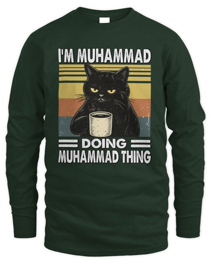 I'm Name Doing Name Thing Grumpy Black Cat Shirt MUHAMMAD M1-79 / Men's Long Sleeved T-Shirt / forest green