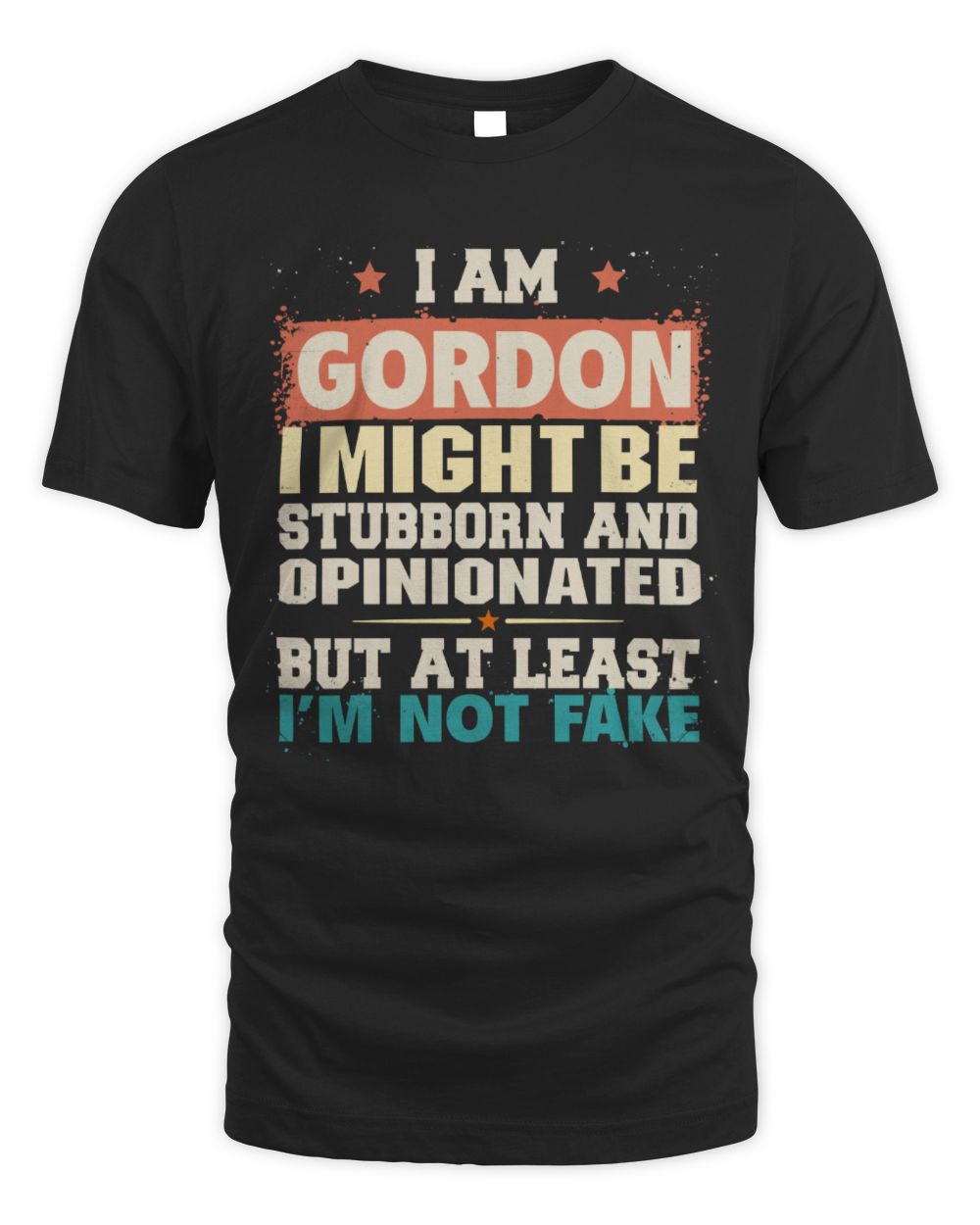 I Am Name I Might Be Stubborn and Opinionated Graphic T-Shirt GORDON M1-72 / Unisex Standard T-Shirt / black