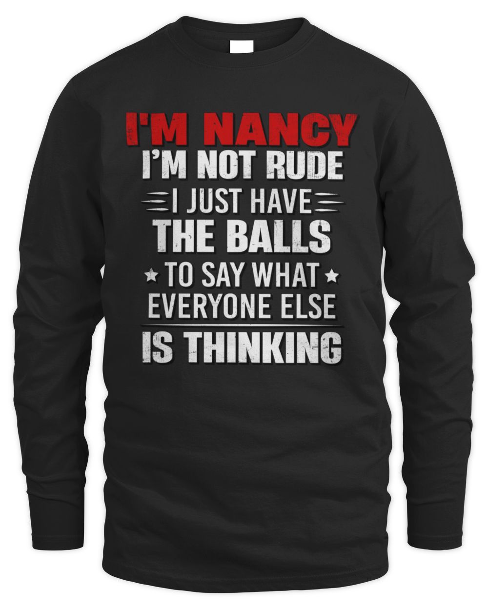 I'm Name I'm Not Rude I Just Have The Balls Funny T-Shirt NANCY M1-46 / Men's Long Sleeved T-Shirt / black