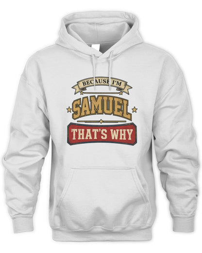 Because I'm Name That's Why Americana T-Shirt SAMUEL M1-S88 / Unisex Hoodie / white