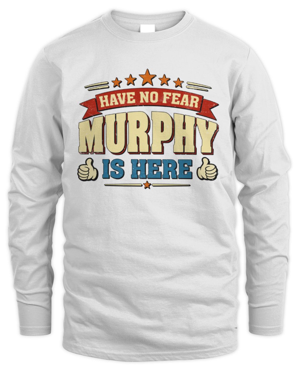Have No Fear Your Name Is Here Cool Graphic T-Shirt MURPHY M1-71 / Men's Long Sleeved T-Shirt / white