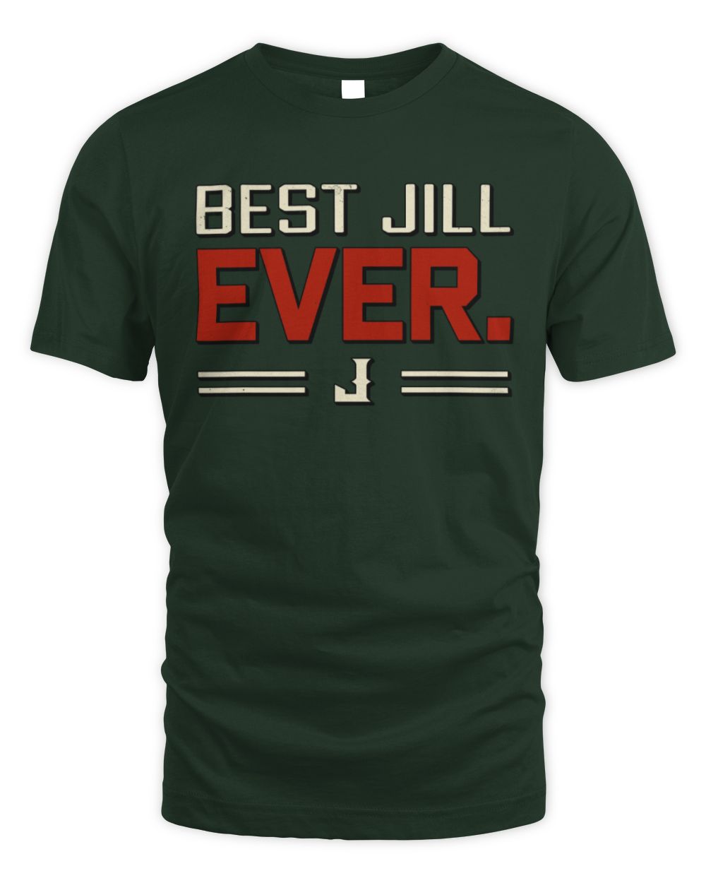 Best Your Name Ever Cool Shirt JILL M1-58 / Unisex Standard T-Shirt / forest green