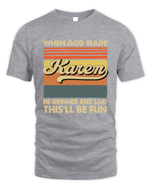 When God Made Your Name He Grinned Vintage T-Shirt KAREN M1-55 / Unisex Standard T-Shirt / sport grey