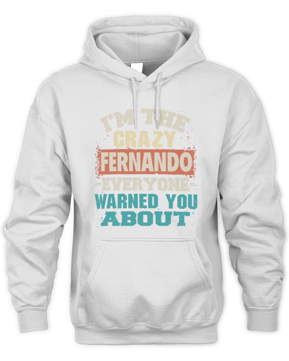 I'm the Crazy One Everyone Warned You About Retro Graphic T-Shirt FERNANDO M1-70 / Unisex Hoodie / white
