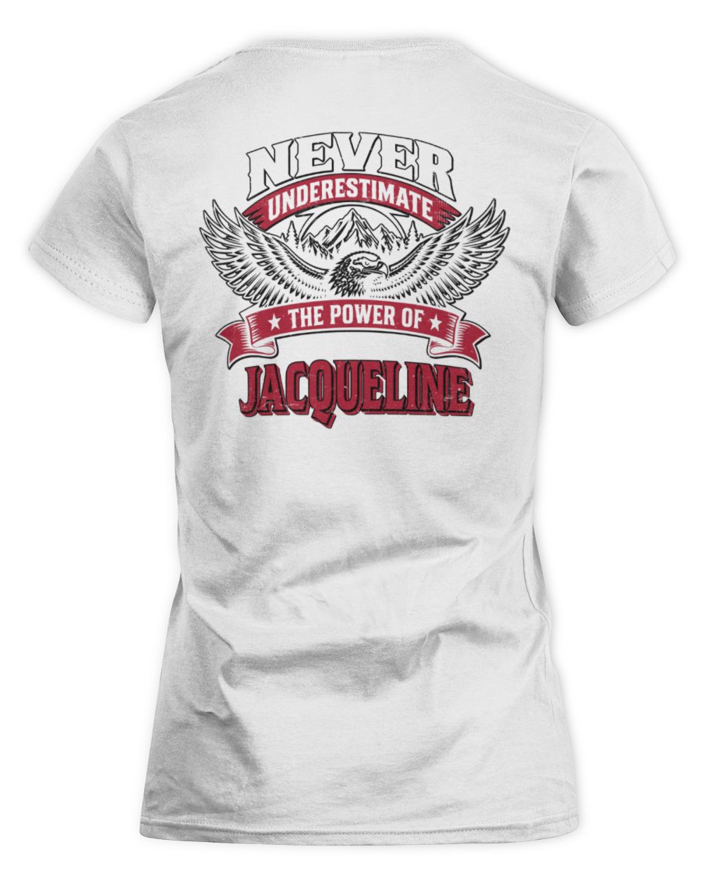 Never Underestimate Your Name Eagle Mountain Shirt JACQUELINE M1-61 / Women's Standard T-Shirt / white