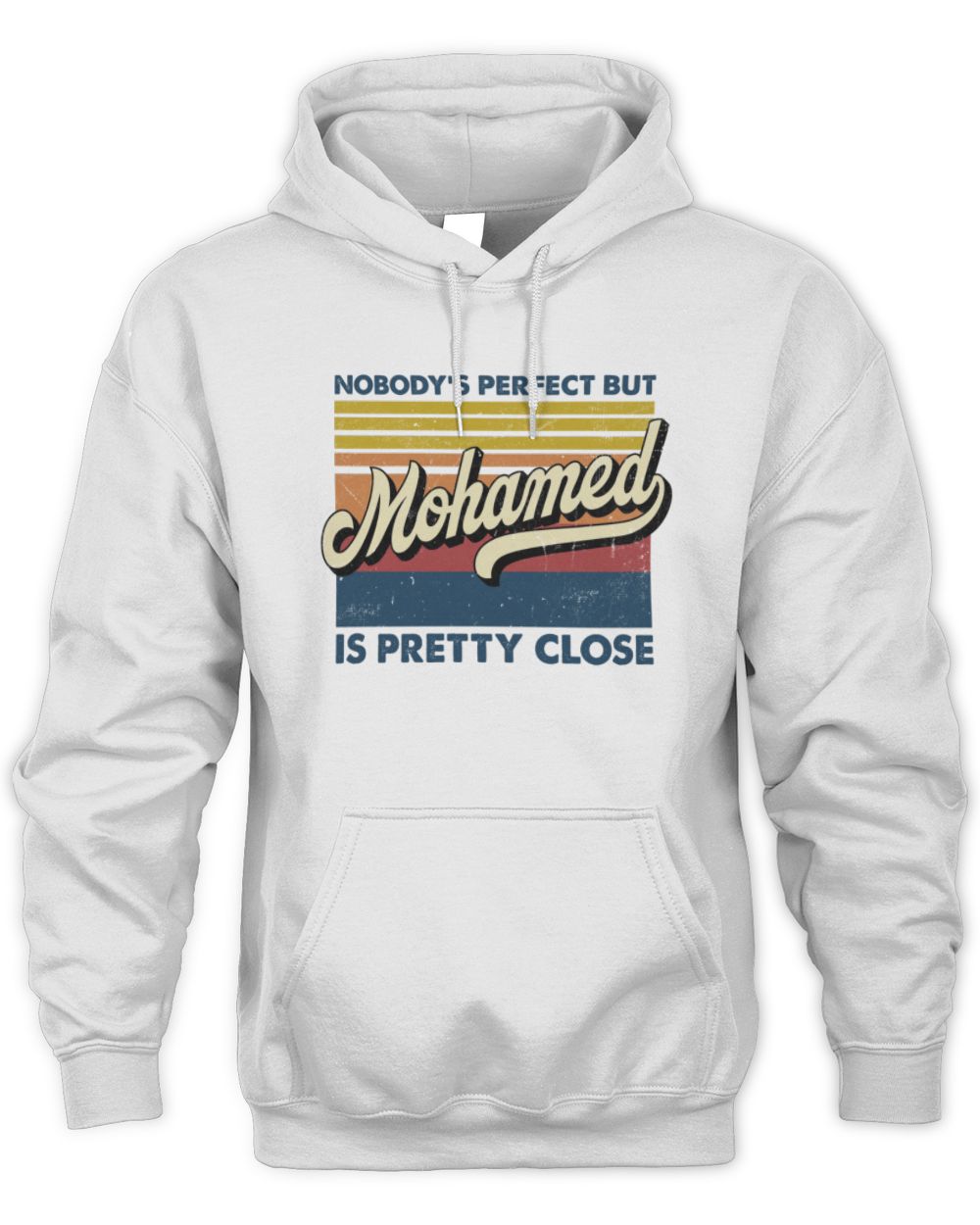 Nobody's Perfect But Your Name Is Pretty Close Retro Shirt MOHAMED M1-65 / Unisex Hoodie / white