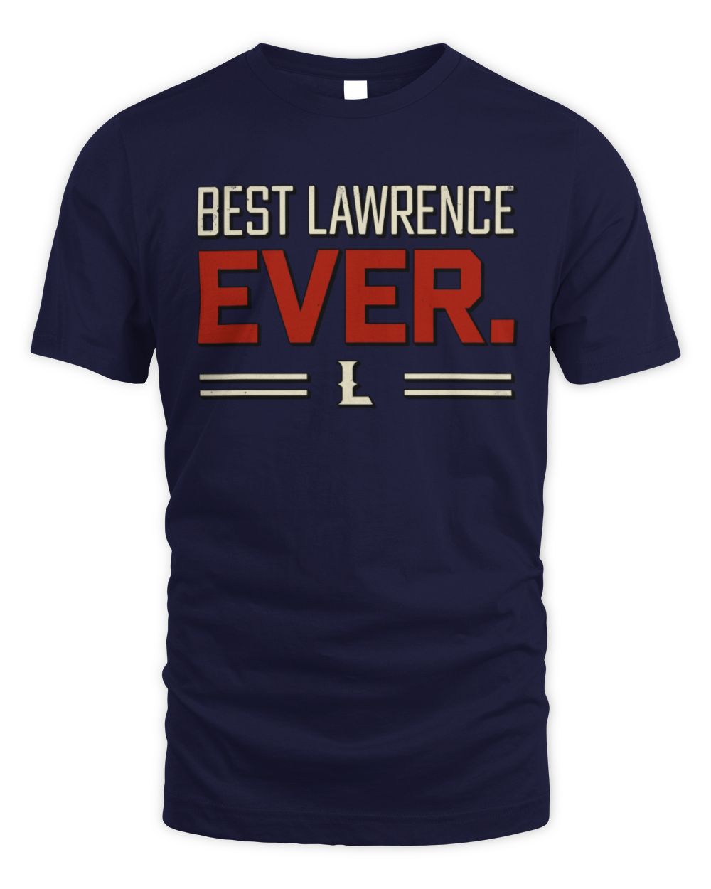 Best Your Name Ever Cool Shirt LAWRENCE M1-58 / Unisex Standard T-Shirt / navy