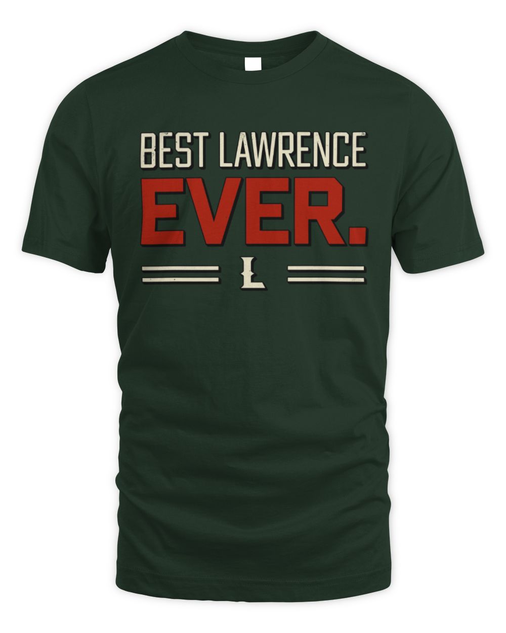 Best Your Name Ever Cool Shirt LAWRENCE M1-58 / Unisex Standard T-Shirt / forest green