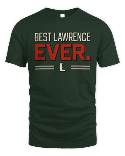 Best Your Name Ever Cool Shirt LAWRENCE M1-58 / Unisex Standard T-Shirt / forest green