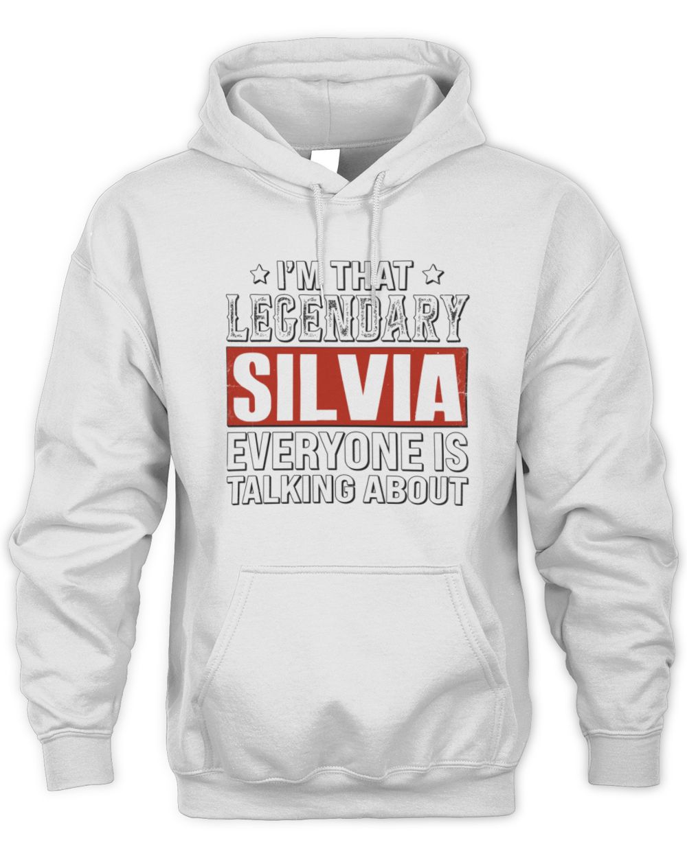 I'm That Legendary Name Everyone Is Talking About Funny Graphic T-Shirt SILVIA M1-73 / Unisex Hoodie / white