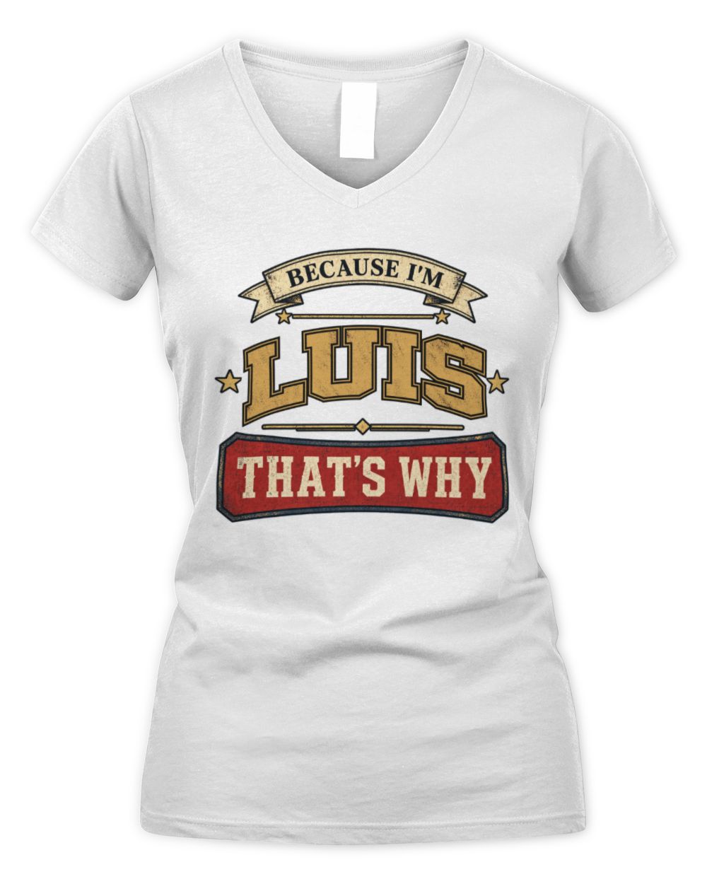 Because I'm Name That's Why Americana T-Shirt LUIS M1-S88 / Women's V-Neck T-Shirt / white