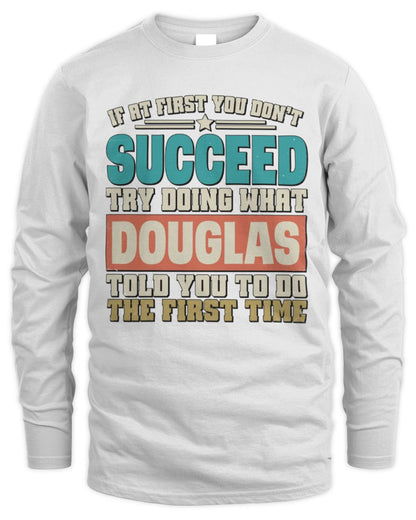 If at First You Don't Succeed Funny Vintage Shirt DOUGLAS M1-53 / Men's Long Sleeved T-Shirt / white