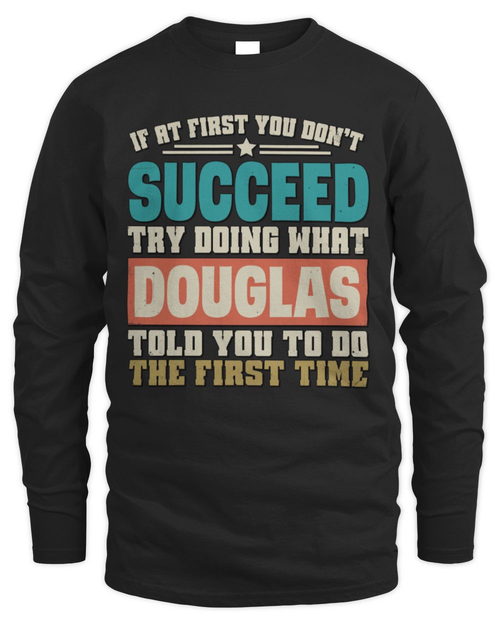 If at First You Don't Succeed Funny Vintage Shirt DOUGLAS M1-53 / Men's Long Sleeved T-Shirt / black