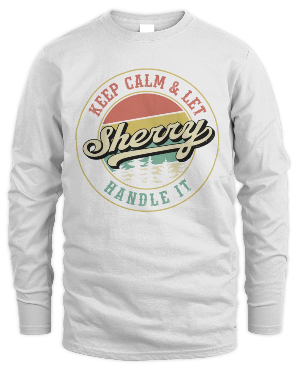 Keep Calm Let Your Name Handle It Retro T-Shirt SHERRY M1-54 / Men's Long Sleeved T-Shirt / white
