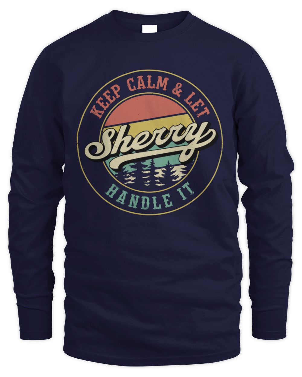 Keep Calm Let Your Name Handle It Retro T-Shirt SHERRY M1-54 / Men's Long Sleeved T-Shirt / navy