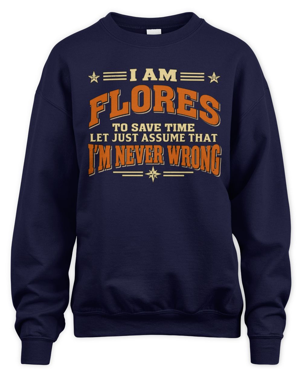 I'm Name Let's Just Assume I'm Never Wrong Retro Shirt FLORES M1-64 / Unisex Sweatshirt / navy