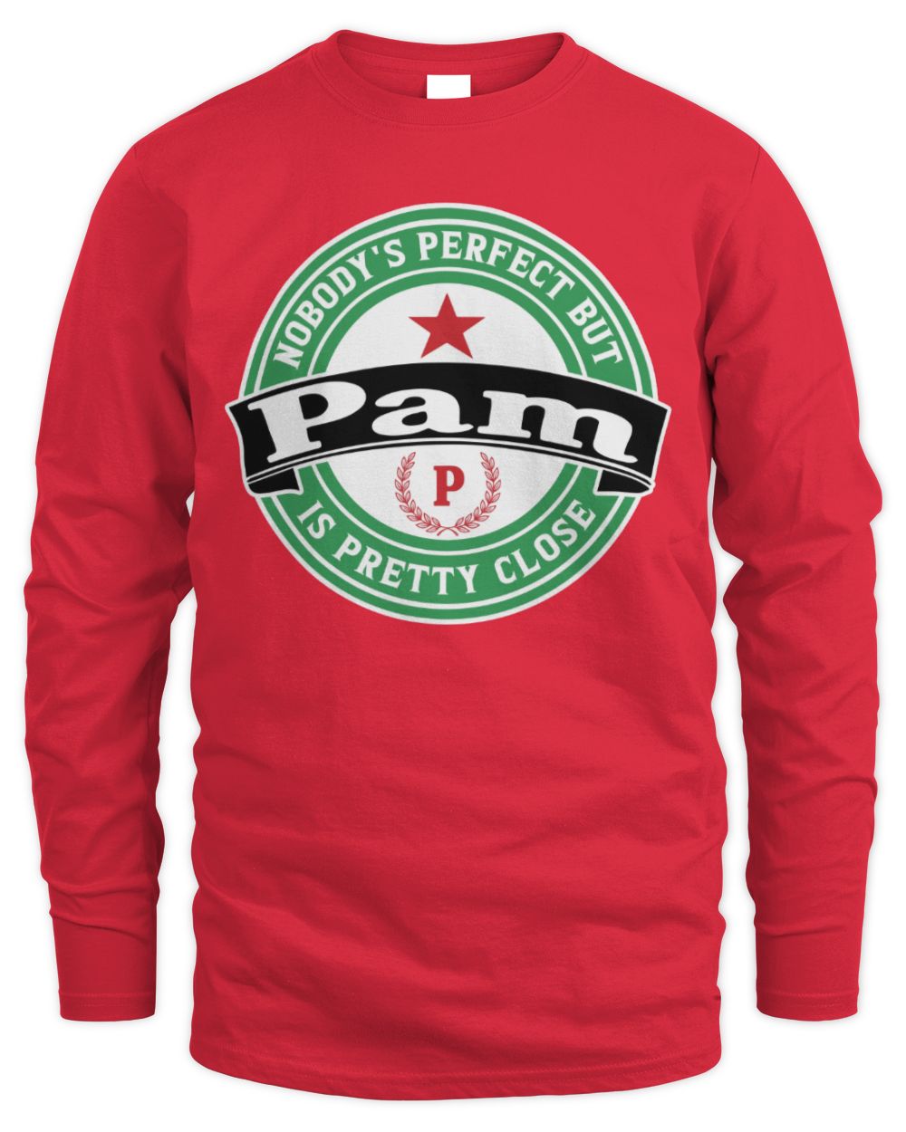 Nobody's Perfect But Your Name Is Pretty Close Heineken Beer T-Shirt PAM M1-S85 / Men's Long Sleeved T-Shirt / red