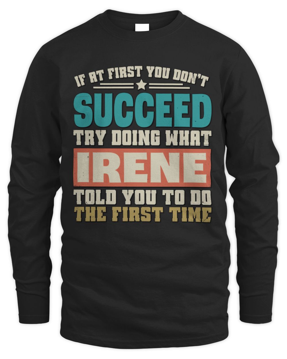 If at First You Don't Succeed Funny Vintage Shirt IRENE M1-53 / Men's Long Sleeved T-Shirt / black