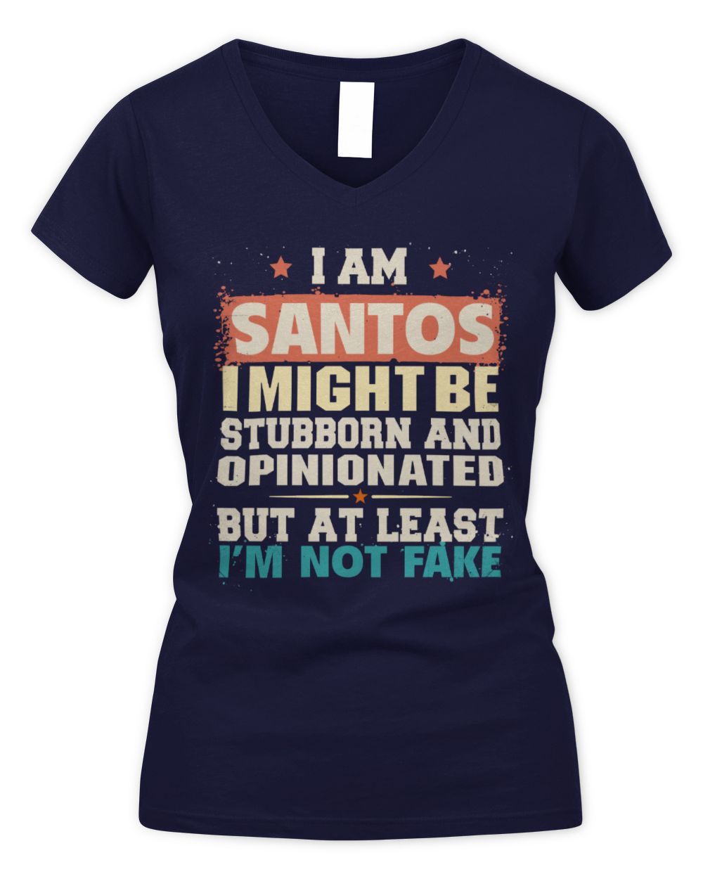 I Am Name I Might Be Stubborn and Opinionated Graphic T-Shirt SANTOS M1-72 / Women's V-Neck T-Shirt / navy