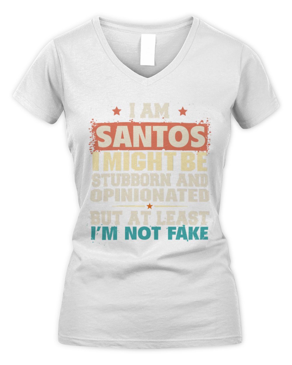I Am Name I Might Be Stubborn and Opinionated Graphic T-Shirt SANTOS M1-72 / Women's V-Neck T-Shirt / white