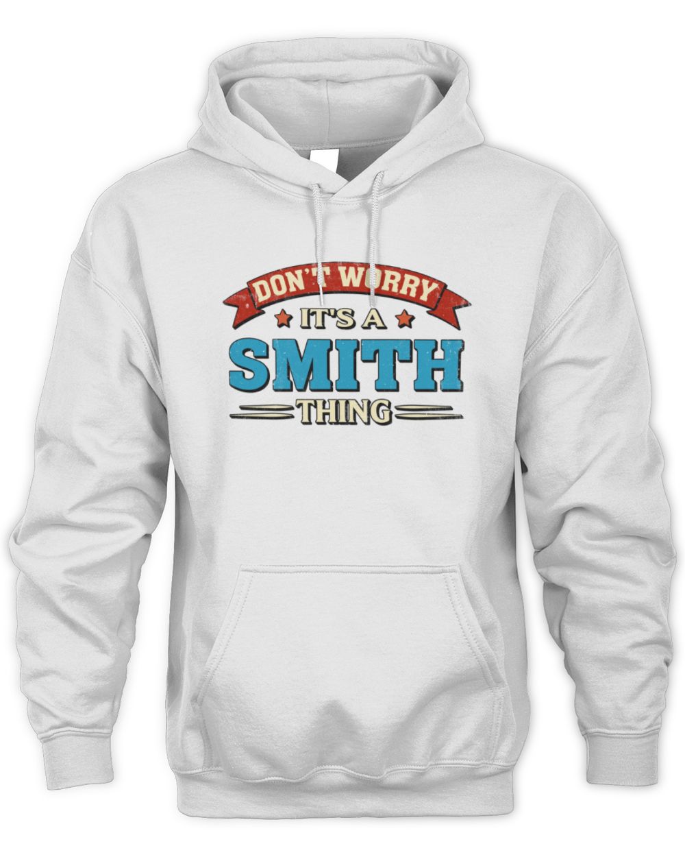 Don't Worry It's a Your Name Thing Funny Retro T-Shirt SMITH M1-57 / Unisex Hoodie / white