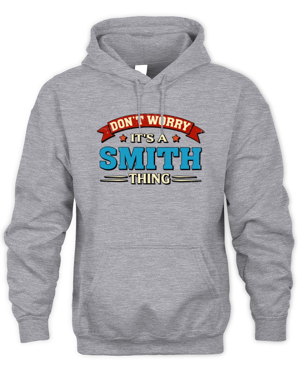 Don't Worry It's a Your Name Thing Funny Retro T-Shirt SMITH M1-57 / Unisex Hoodie / sport grey