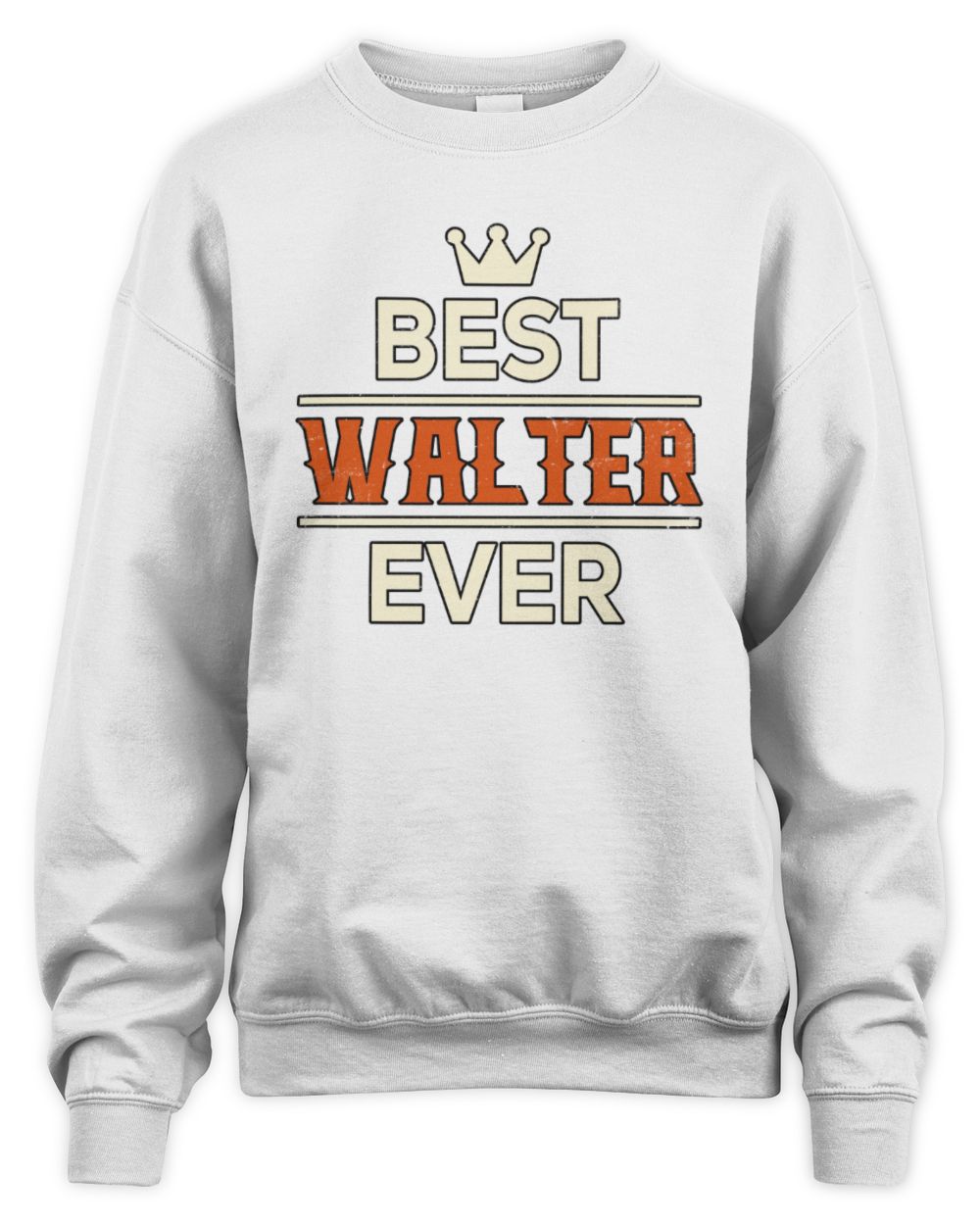 Best Your Name With Crown Shirt WALTER M1-59 / Unisex Sweatshirt / white