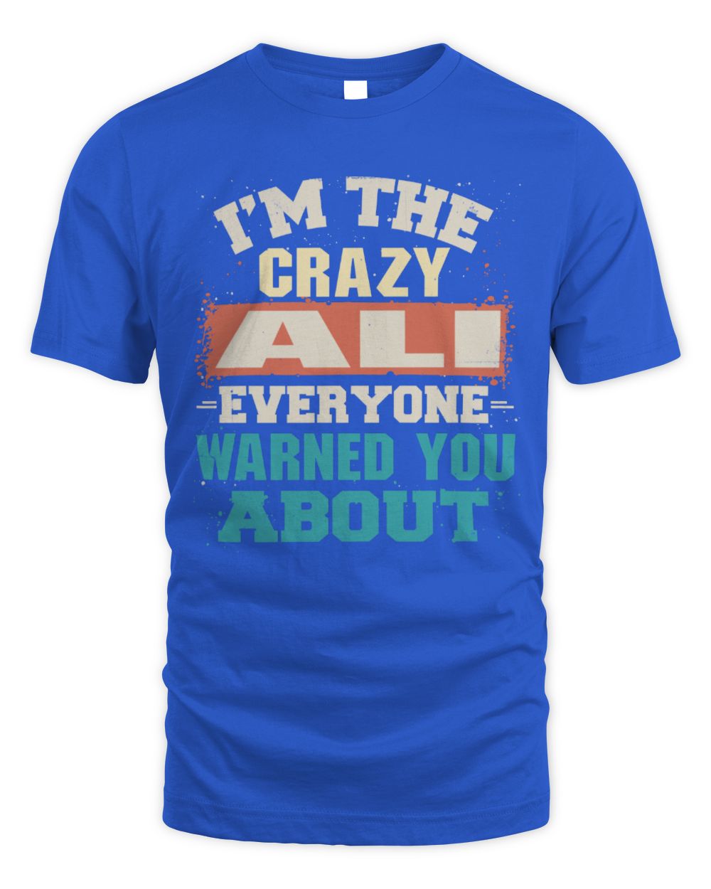 I'm the Crazy One Everyone Warned You About Retro Graphic T-Shirt ALI M1-70 / Unisex Standard T-Shirt / royal