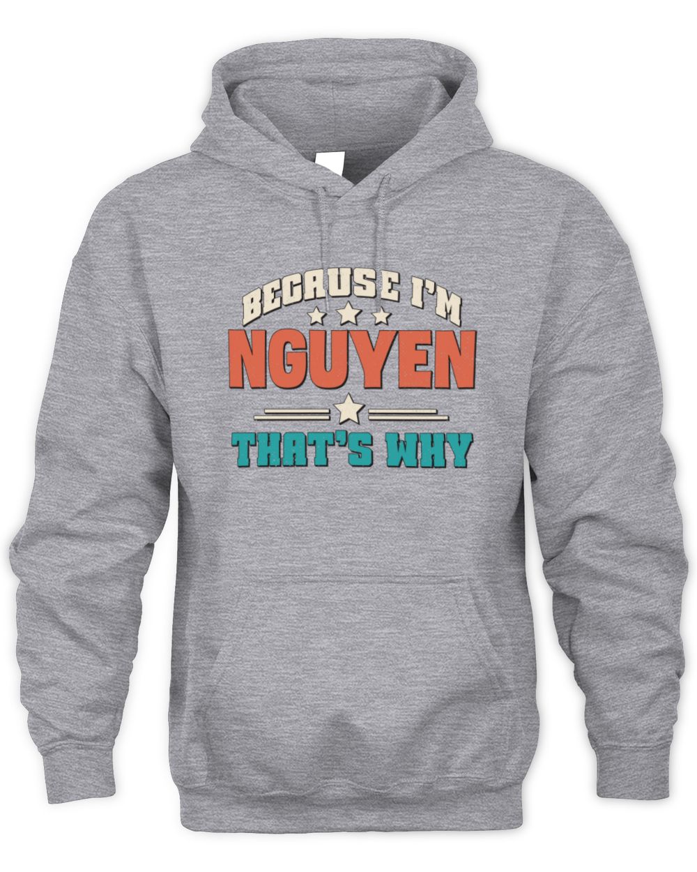 Because I'm Name That's Why Personalized Retro Shirt NGUYEN-49 / Unisex Hoodie / sport grey