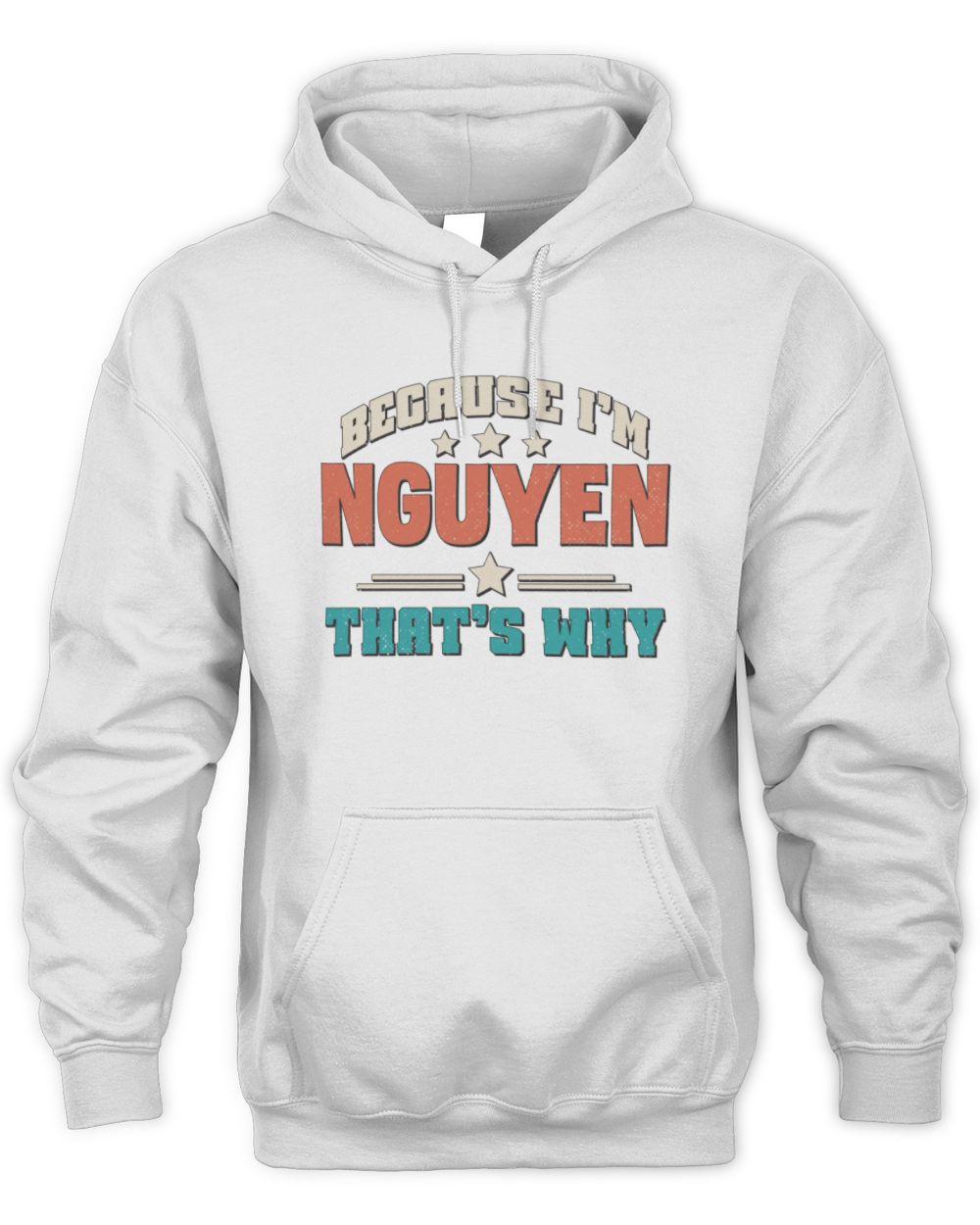 Because I'm Name That's Why Personalized Retro Shirt NGUYEN-49 / Unisex Hoodie / white