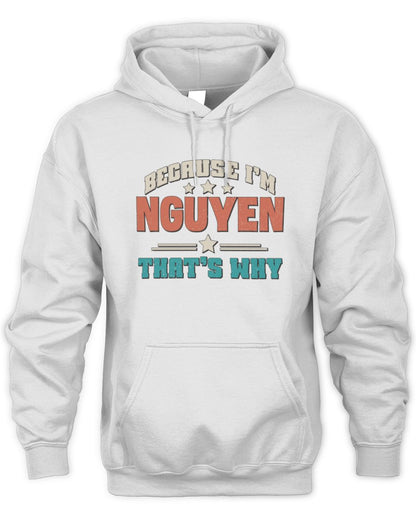 Because I'm Name That's Why Personalized Retro Shirt NGUYEN-49 / Unisex Hoodie / white